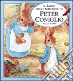 Il libro delle sorprese di Peter Coniglio. Alza e scopri libro