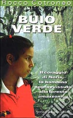 Buio verde. Il coraggio di Noris, la bambina sopravvissuta alla foresta amazzonica