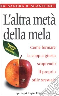L'altra metà della mela. Come formare la coppia giusta scoprendo il proprio stile sessuale libro