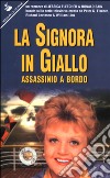 La signora in giallo. Assassinio a bordo libro