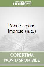 Donne creano impresa (n.e.) libro