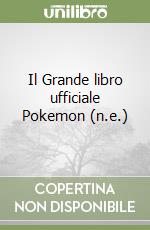 Il Grande libro ufficiale Pokemon (n.e.) libro