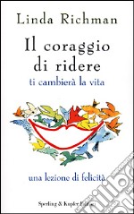 Il coraggio di ridere ti cambierà la vita libro