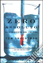 Zero assoluto. La conquista del freddo libro