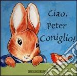 Ciao, Peter Coniglio libro