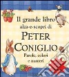 Il grande libro alza-e-scopri di Peter Coniglio. Parole, colori e numeri libro