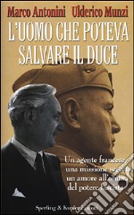 L'uomo che poteva salvare il Duce libro