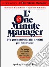 L'one minute manager. Più produttività più profitti più benessere libro