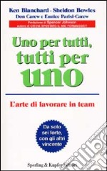 Uno per tutti, tutti per uno. L'arte di lavorare in team libro