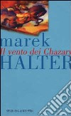 Il vento dei Chazary libro di Halter Marek
