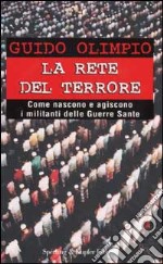 La rete del terrore. Come nascono e agiscono i militanti delle Guerre Sante libro