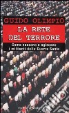 La rete del terrore. Come nascono e agiscono i militanti delle Guerre Sante libro