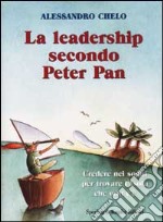 La leadership secondo Peter Pan libro