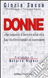 Donne che amano il lavoro e la vita. La via femminile al successo libro