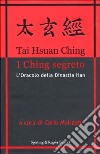 Tai Hsuan Ching. Il libro del Supremo Mistero. I Ching segreto