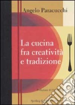 La cucina fra creatività e tradizione libro