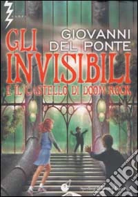 Gli Invisibili e il castello di Doom Rock libro
