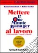 Mettere l'one minute manager al lavoro libro