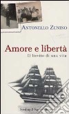 Amore e libertà. Il lievito di una vita libro