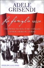 La famiglia rossa. Una donna racconta il suo sindacato: passioni, contrasti, vendette libro