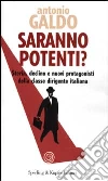 Saranno potenti? Storia, declino e nuovi protagonisti della classe dirigente italiana libro