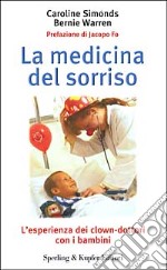 La medicina del sorriso. L'esperienza dei clown-dottori con i bambini libro