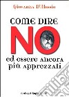 Come dire no ed essere ancora più apprezzati libro