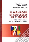 Il manager di successo in 7 mosse. Le abilità indispensabili per far crescere l'azienda libro