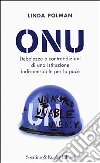 ONU. Debolezze e contraddizioni di una istituzione indispensabile per la pace libro