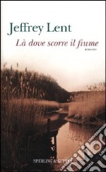 Là dove scorre il fiume libro