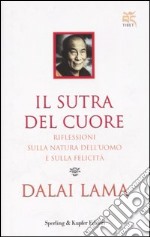 Il Sutra del cuore. Riflessioni sulla natura dell'uomo e sulla felicità libro