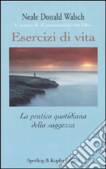 Esercizi di vita. La pratica quotidiana della saggezza libro