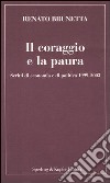 Il coraggio e la paura. Scritti di economia e di politica 1999-2003 libro