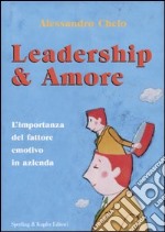 Leadership & amore. L'importanza del fattore emotivo in azienda libro