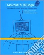 Mercanti di (bi)sogni: politica ed economia dei gruppi mediali europei