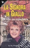 La signora in giallo. Delitto in maschera libro