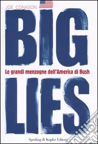Big lies. Le grandi menzogne dell'America di Bush libro