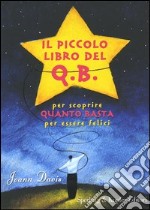 Il piccolo libro del q.b. Per scoprire quanto basta per essere felici libro