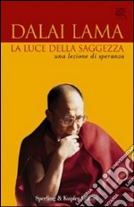 La luce della saggezza. Una lezione di speranza libro