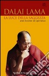 La luce della saggezza. Una lezione di speranza libro