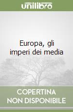 Europa, gli imperi dei media libro