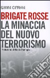 Brigate rosse. La minaccia del nuovo terrorismo libro