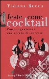 Feste, cene, cocktail. Come organizzare una serata di successo libro