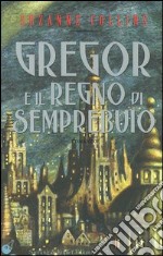 Gregor e il regno di Semprebuio libro