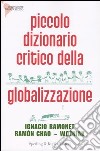 Piccolo dizionario critico della globalizzazione libro