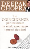 Le coincidenze per realizzare in modo spontaneo i propri desideri libro