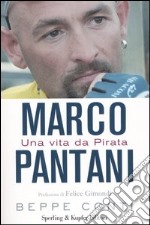 Marco Pantani. Una vita da Pirata libro