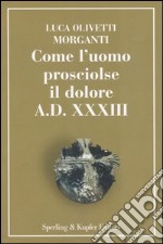 Come l'uomo prosciolse il dolore - A.D. XXXIII