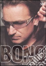 Bono on Bono. Conversazioni con Michka Assayas libro