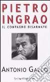 Pietro Ingrao. Il compagno disarmato libro